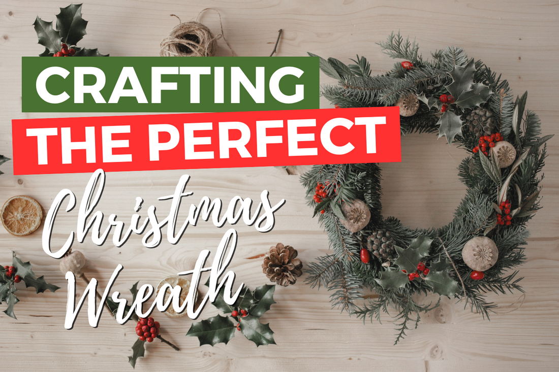 Crafting the Perfect Christmas Wreath - A Festive Guide